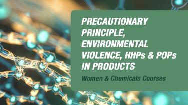 Women and Chemicals series (WC06) The Precautionary Principle